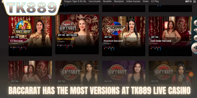 Baccarat has the most versions at TK889 live casino
