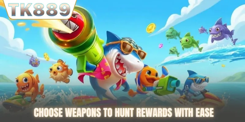 Choose weapons to hunt rewards with ease