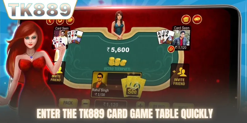 Enter the TK889 card game table quickly