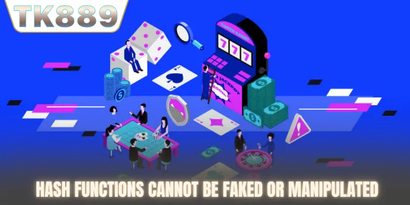 Hash functions cannot be faked or manipulated