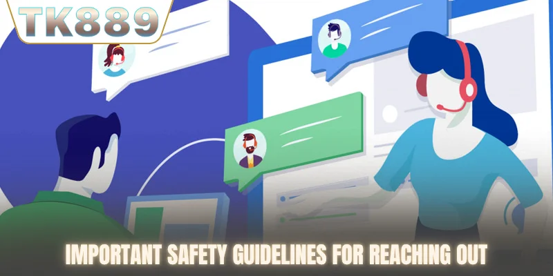 Important safety guidelines for reaching out