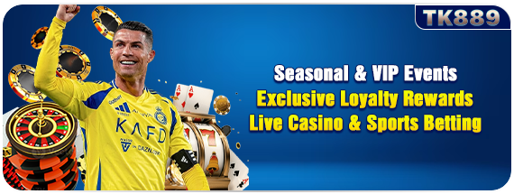 TK889 seasonal VIP events with live casino and sports betting
