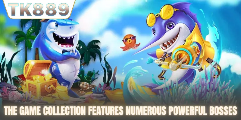 The game collection features numerous powerful Bosses