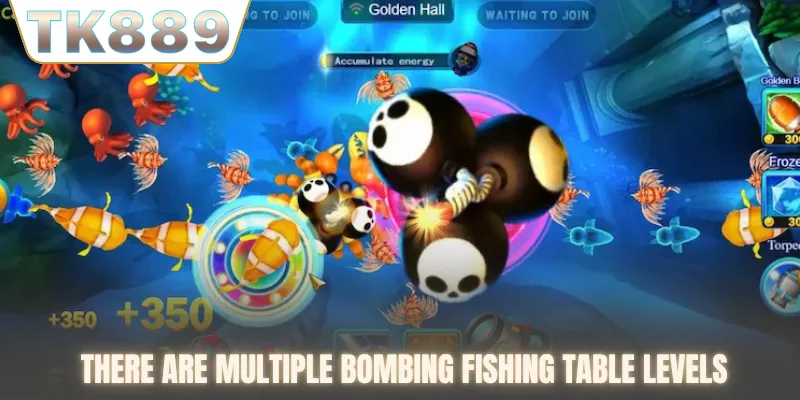 There are multiple Bombing fishing table levels