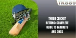 TK889 Cricket Betting: Complete Guide To Markets And Odds