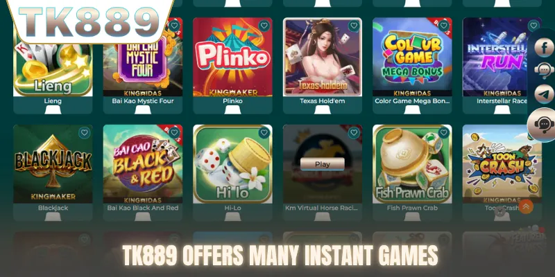 TK889 offers many instant games