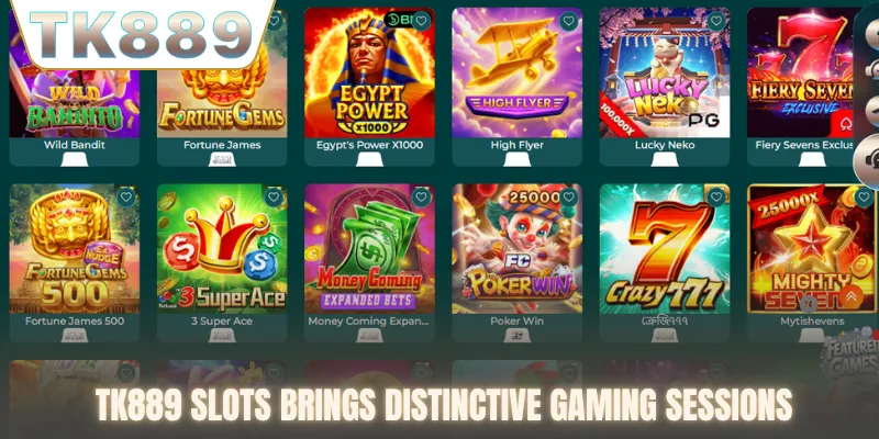 TK889 slots brings distinctive gaming sessions