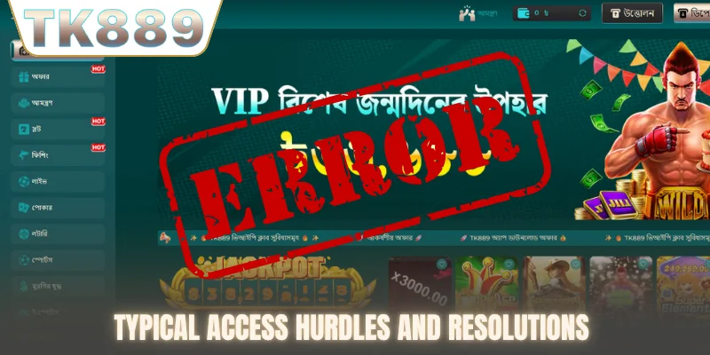 Typical access hurdles and resolutions