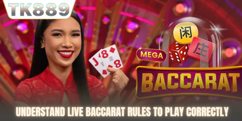 Understand live baccarat rules to play correctly