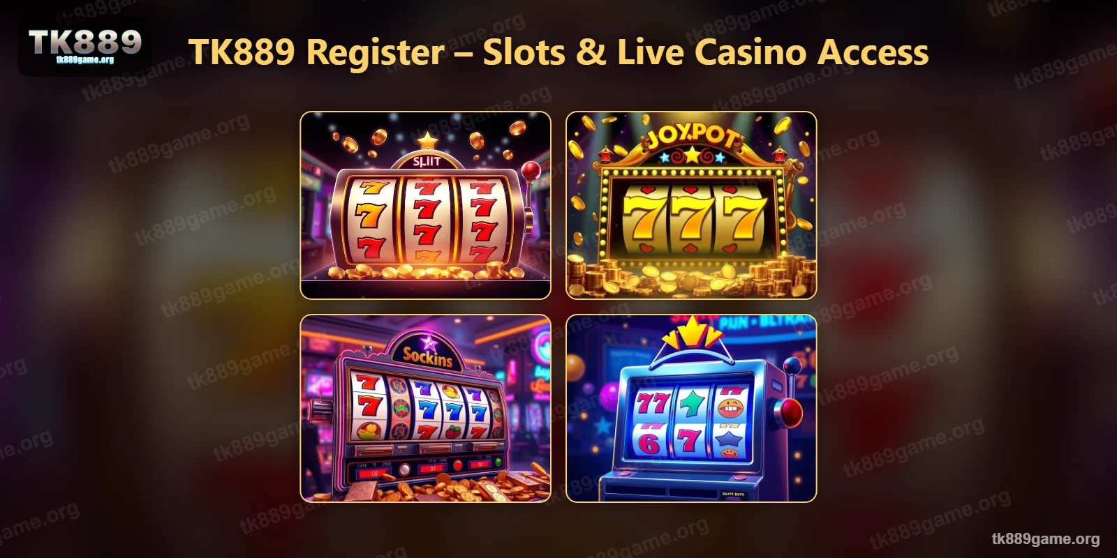 A TK889 register opens slots and live casino tables