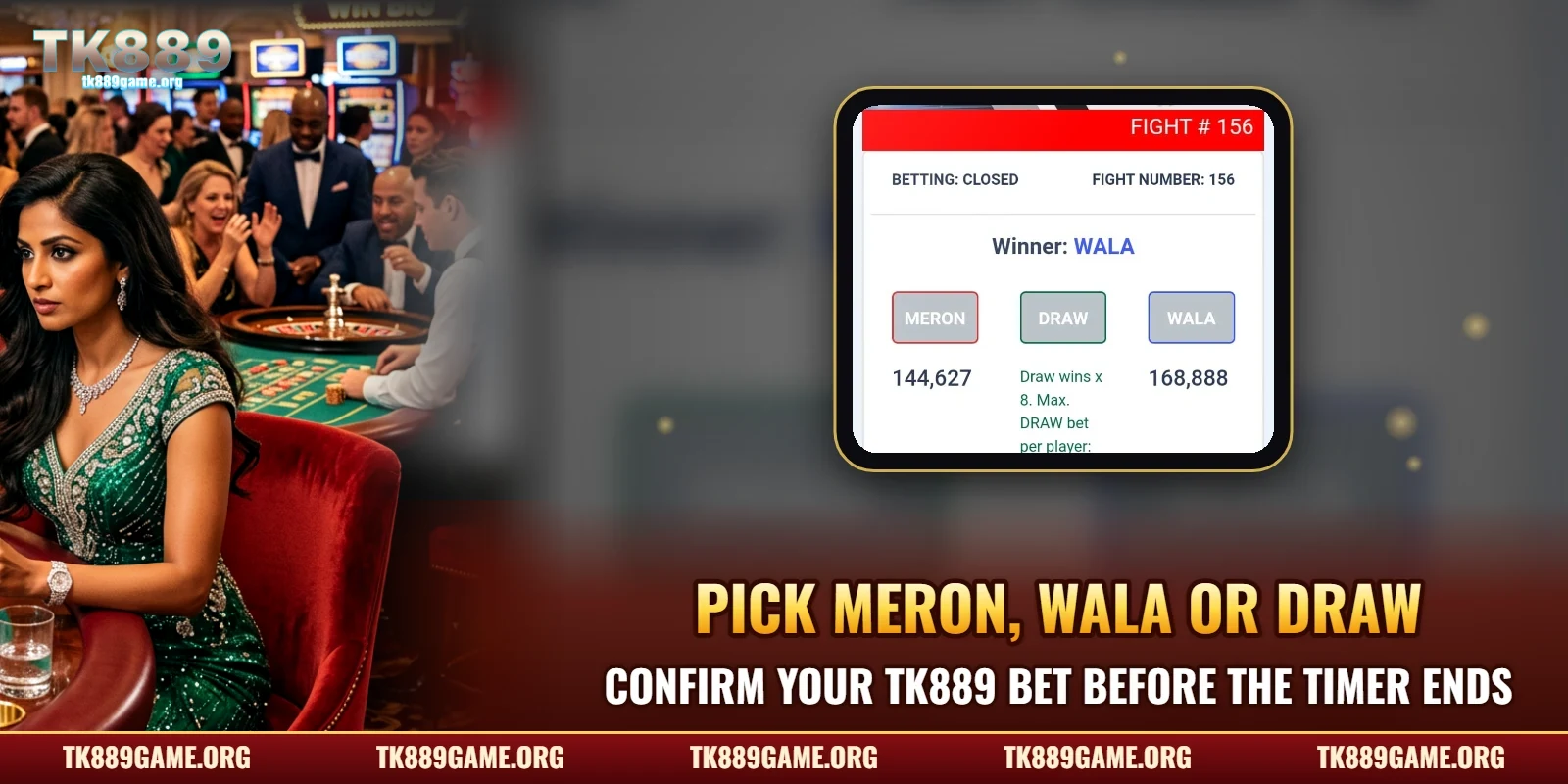 Pick Meron, Wala or Draw and confirm your TK889 bet before the timer ends