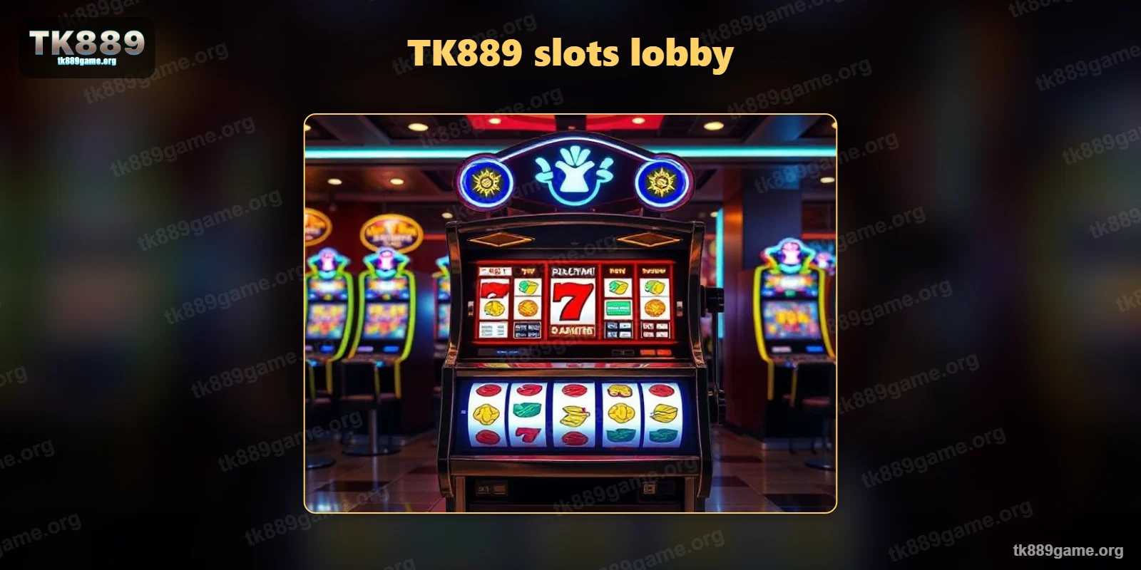 TK889 slots lobby with rows of slot machines