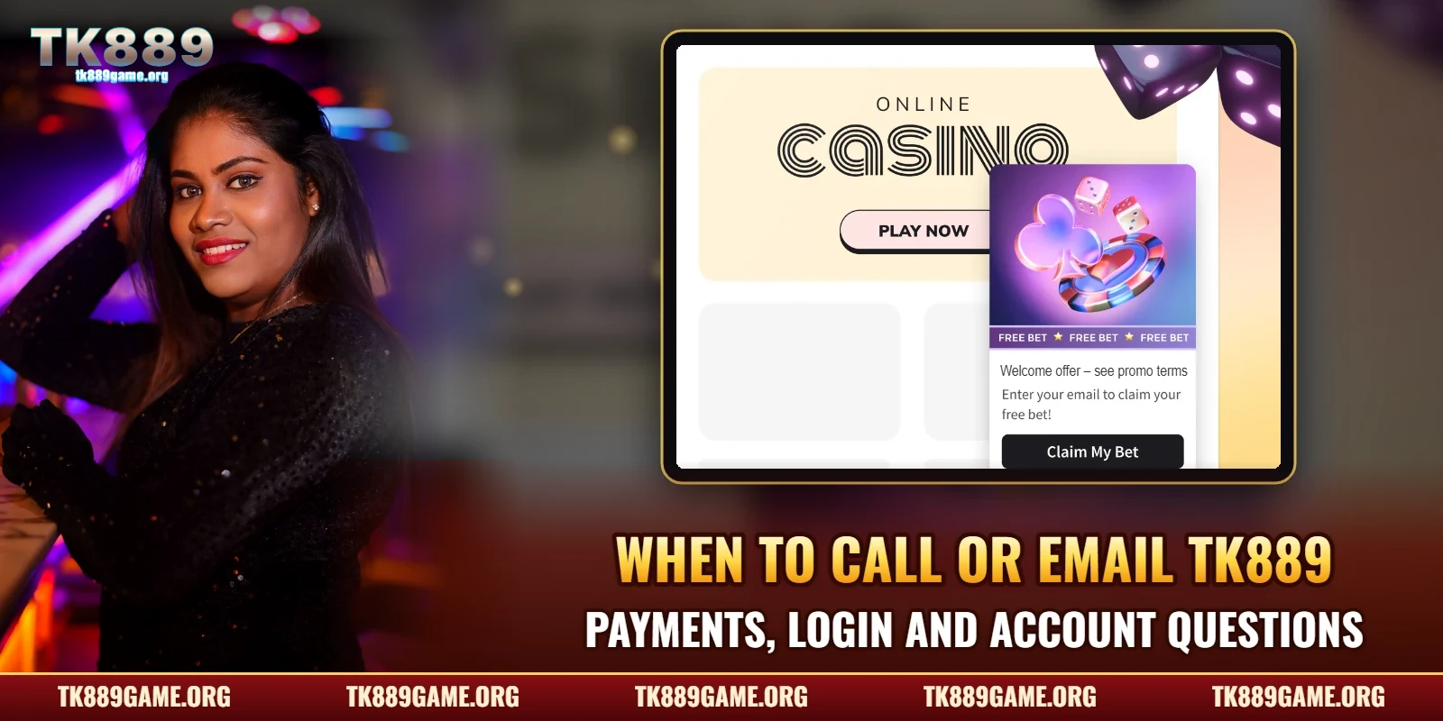 When to call or email TK889 – payments, login and account questions